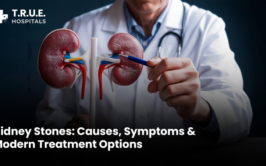 Kidney Stones: Causes, Symptoms & Modern Treatment Options