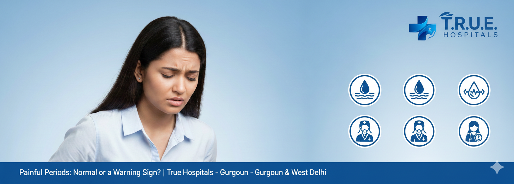 Painful Periods: Normal or a Warning Sign? | True Hospitals – Gurgaon & West Delhi