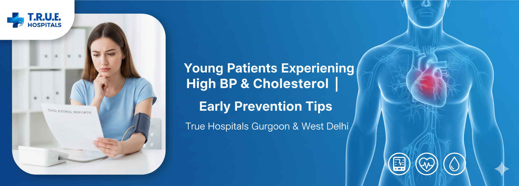 Young Patients Experiencing High BP & Cholesterol | Early Prevention Tips | True Hospitals Gurgaon & West Delhi